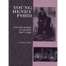 Young Henry Ford: A Picture History of the First Forty Years