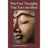 The Four Thoughts That Turn the Mind: The Four Reversals