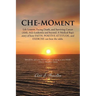 Che-Moment: Life Lessons, Facing Death, and Surviving Cancer (AML M2) Leukemia and Beyond. a Medical Rep's Story of How Faith, Pos