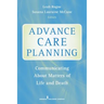 Advance Care Planning: Communicating About Matters of Life and Death