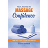 Your Journey to Massage Confidence: From First Client to Established Practice