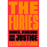 The Furies: Women, Vengeance, and Justice