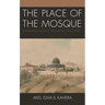 The Place of the Mosque: Genealogies of Space, Knowledge, and Power