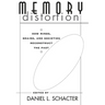 Memory Distortion: How Minds, Brains, and Societies Reconstruct the Past
