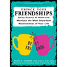Unfuck Your Friendships: Using Science to Make and Maintain the Most Important Relationships of Your Life