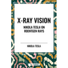 X-Ray Vision: Nikola Tesla on Roentgen Rays