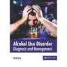 Alcohol Use Disorder: Diagnosis and Management