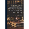 General Laws, And Memorials And Resolutions Of The Territory Of Dakota