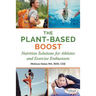 The Plant-Based Boost: Nutrition Solutions for Athletes and Fitness Enthusiasts