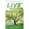 Live by the Word: The ABCs of Life and Messages for the Soul