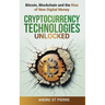 Cryptocurrency Technologies Unlocked: Bitcoin, Blockchain and the Rise of New Digital Money: How do Cryptocurrencies Work? What does the Future Hold f