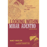 Mirar Adentro/Looking Within: Poemas Escogidos 1954-2000