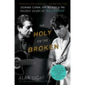 The Holy or the Broken: Leonard Cohen, Jeff Buckley, and the Unlikely Ascent of Hallelujah