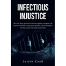 Infectious Injustice: The True Story of Survival and Loss against Corruption, the COVID-19 Disaster inside of San Quentin, and the Dumpster