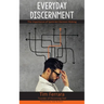 Everyday Discernment: The Importance of Spirit-led Decision Making