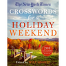 The New York Times Crosswords for a Holiday Weekend: 200 Easy to Hard Crossword Puzzles