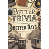 Better Trivia from Better Days: Memory Boosting Questions for Seniors from the 1960s-Y2K - History, Movies, Geography, Pop Culture, Sports and More!