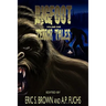 Bigfoot Terror Tales Vol. 1: Scary Stories of Sasquatch Horror