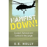 Hamfist Down!: Evasion, Survival and Combat in the Jungle