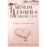Muslim Women & The Hijab Veil: Oppression or Liberation?