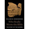 Who Really Wrote the Bible: The Story of the Scribes
