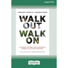 Walk Out Walk On: A Learning Journey into Communities Daring to Live the Future Now (16pt Large Print Edition)