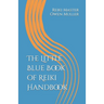 The Little Blue Book of Reiki Handbook