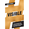 Visible: Learn to leverage the online world with no bullshit, so you stop struggling and start getting a return on your investment