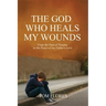 The God Who Heals My Wounds