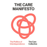 The Care Manifesto: The Politics of Interdependence