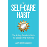 The Self-Care Habit: The 4-step Formula to Ditch the Stress and Find Your Flow