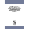 Origin, Rise, and Progress of Mormonism: Biography of Its Founders and History of Its Church: Personal Remembrances and Historical Collections Hithert