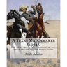A Texas Matchmaker (1904). By: Andy Adams, illustrated By: E. Boyd Smith (1860-1943): Andy Adams (May 3, 1859 - September 26, 1935) was an American w