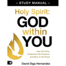 Holy Spirit: God Within You Study Manual: Hear His Voice, Experience His Presence, and Move in His Power