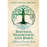 Birthed, Rebirthed, and Born: Turned Around Again