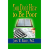 You Don't Have to Be Poor: So Plan Your Future