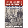Buffalo Soldiers in California: Charles Young and the Ninth Cavalry, 1902-1904