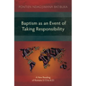 Baptism as an Event of Taking Responsibility: A New Reading of Romans 5:12 to 6:23