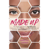 Made Up: How the Beauty Industry Manipulates Consumers, Preys on Women's Insecurities, and Promotes Unattainable Beauty Standards