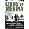 Lions of Medina: The Marines of Charlie Company and Their Brotherhood of Valor