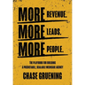 More Revenue. More Leads. More People.: The Playbook for Building a Predictable, Scalable Medicare Agency