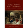 Early Christian Martyr Stories