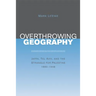 Overthrowing Geography: Jaffa, Tel Aviv, and the Struggle for Palestine, 1880-1948