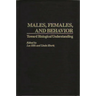 Males, Females, and Behavior: Toward Biological Understanding