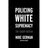 Policing White Supremacy: The Enemy Within