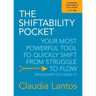 The Shiftability Pocket: Your Most Powerful Tool to Quickly Shift from Struggle to Flow - Whenever You Need It!