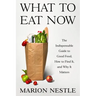 What to Eat Now: The Indispensable Guide to Good Food, How to Find It, and Why It Matters