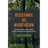 Resistance as Negotiation: Making States and Tribes in the Margins of Modern India