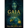 Gaia: The Sacred Spirit of Earth