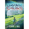 Dream Sparks: The Vision of Light Series Book 1